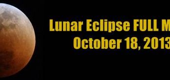 Lunar Eclipse FULL MOON October 18, 2013