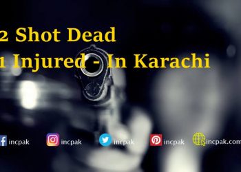 2 shot dead and 1 injured in a recent attack in Karachi