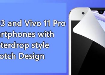 Vivo X23 and Vivo 11 Pro smartphones with Waterdrop style Notch Design