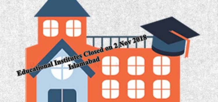 Educational Institutes Closed on 2 Nov 2018 Islamabad