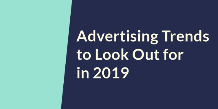 Advertising Trends to Look Out for in 2019