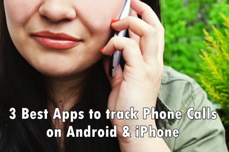 3 Best Apps to track Phone Calls on Android & iPhone