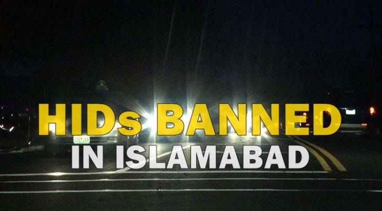 HID lights are banned in Islamabad: Section 144 imposed