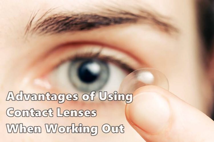 Advantages of Using Contact Lenses When Working Out