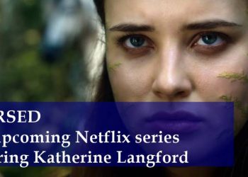 CURSED, an upcoming Netflix series starring Katherine Langford