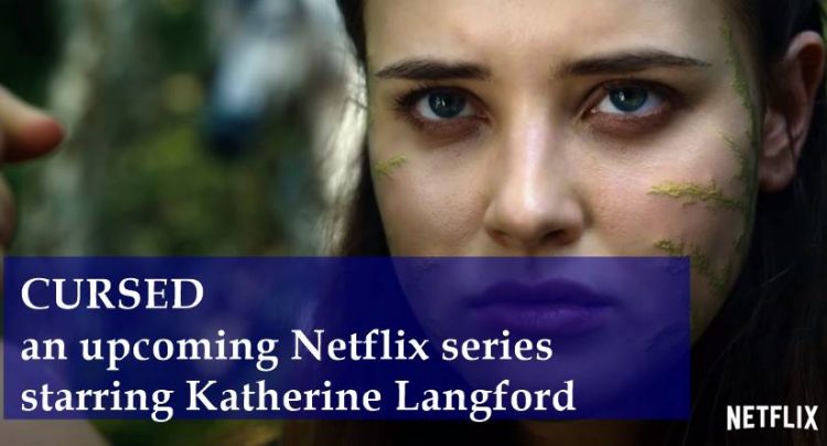 CURSED, an upcoming Netflix series starring Katherine Langford