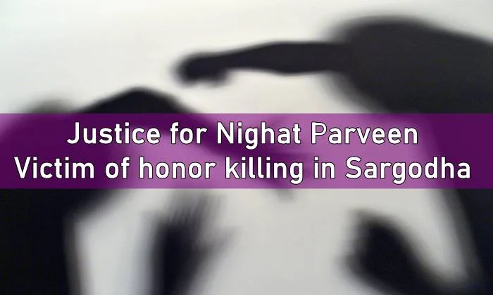 Nighat Parveen, Justice for Nighat Parveen, Honor Killing, Honor Killing Sargodha