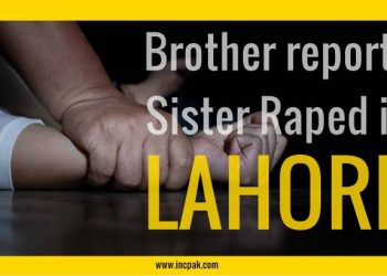 sister raped lahore, lahore, sexual abuse, rape lahore, raped lahore