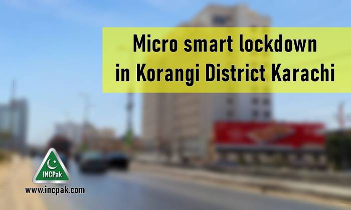 Micro smart lockdown korangi, smart lockdown korangi, smar lockdown karachi, micro smart lockdown