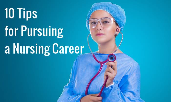 10 Tips for Pursuing a Nursing Career - INCPak