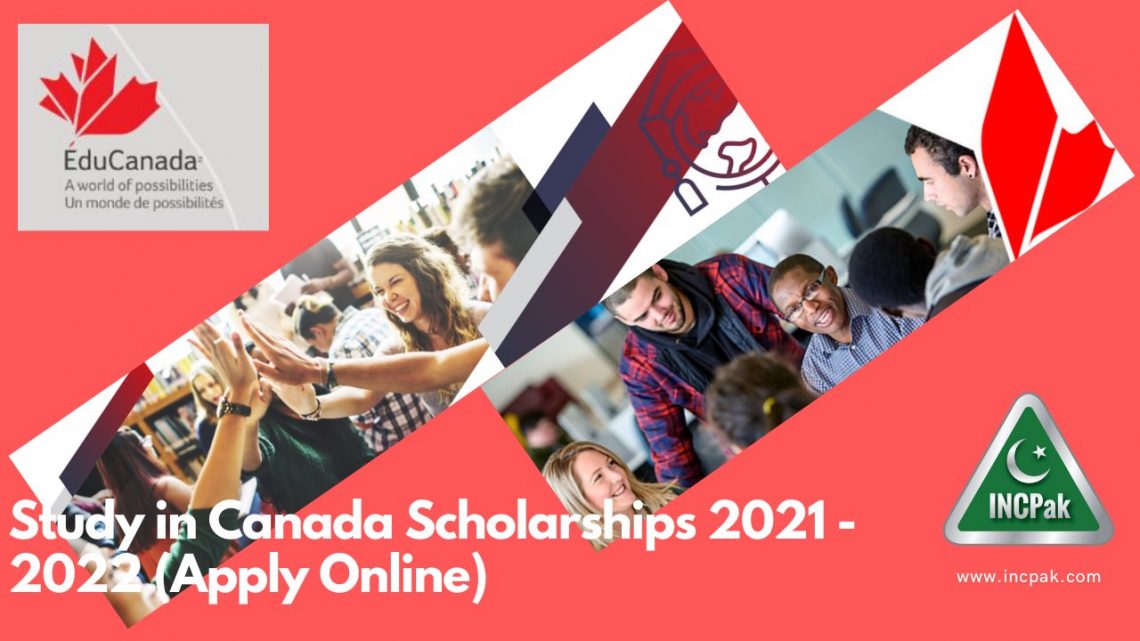 Study in Canada Scholarships 2021 - 2022 (Apply Online) - INCPak