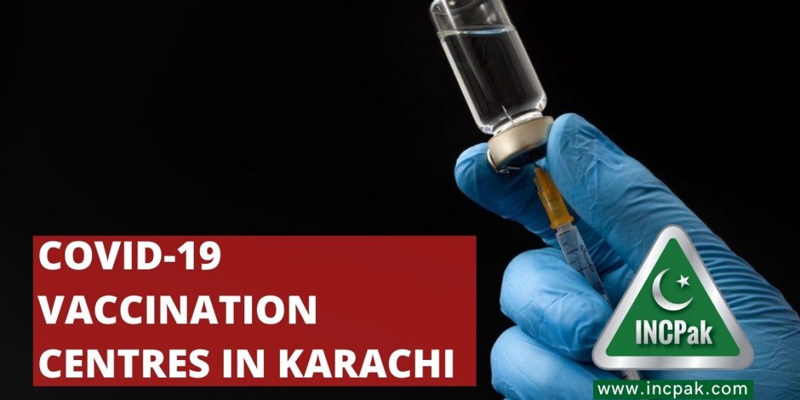 Covid-19 vaccination centres in Karachi, Coronavirus Vaccination Centres in Karachi, Vaccination