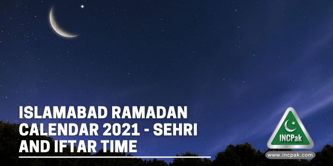 Sehri Times Islamabad, Iftar Times Islamabad, Ramadan 2022