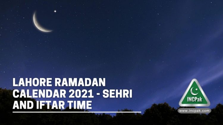 Lahore Ramadan Calendar 2021, Sehri time Lahore, Iftar Time Lahore, Lahore Ramadan Timings 2021