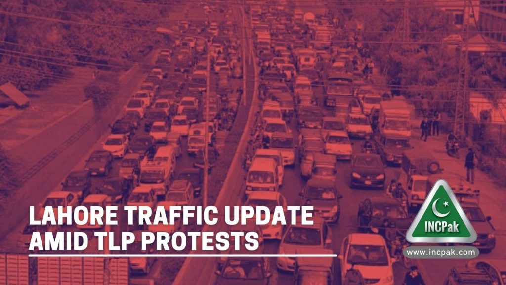 Lahore Traffic, Lahore Traffic Update, TLP Protests