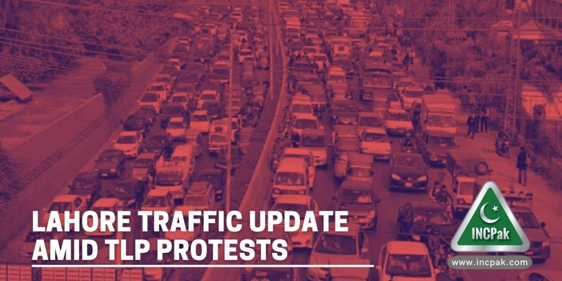 Lahore Traffic, Lahore Traffic Update, TLP Protests