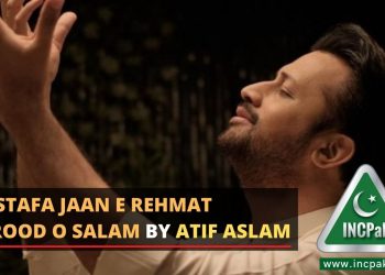 Mustafa Jaan E Rehmat Darood O Salam, Atif Aslam