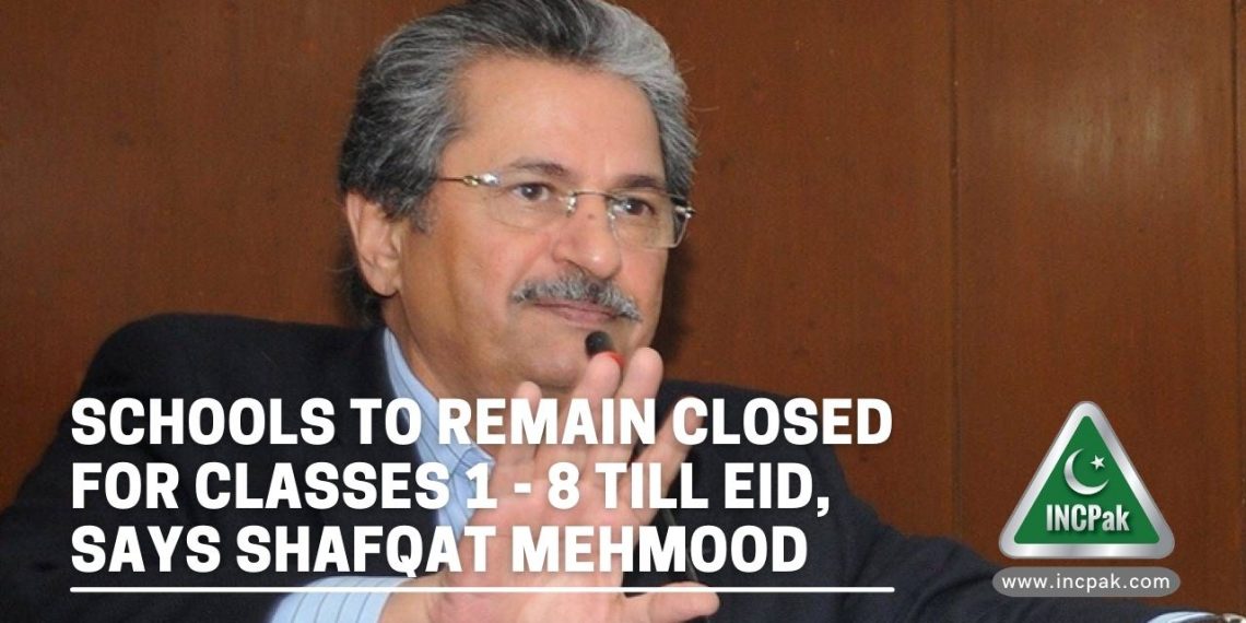 Schools Closed, Shafqat Mahmood, Shafqat Mehmood, School reopen