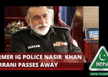 Former IG Police Nasir Khan Durrani passes away