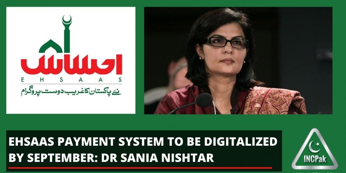 Ehsaas Payment System to be digitalized by September: Dr Sania Nishtar