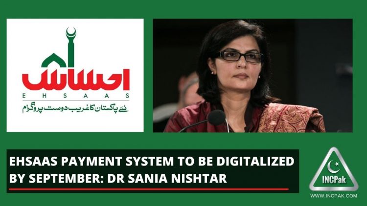 Ehsaas Payment System to be digitalized by September: Dr Sania Nishtar