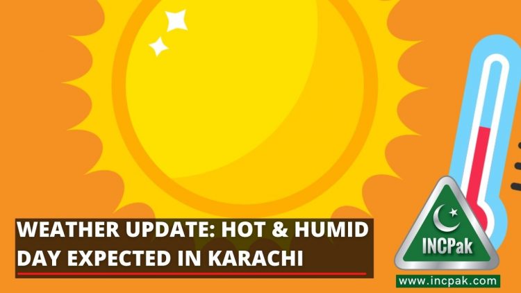 Weather Update: Hot & Humid day expected in Karachi