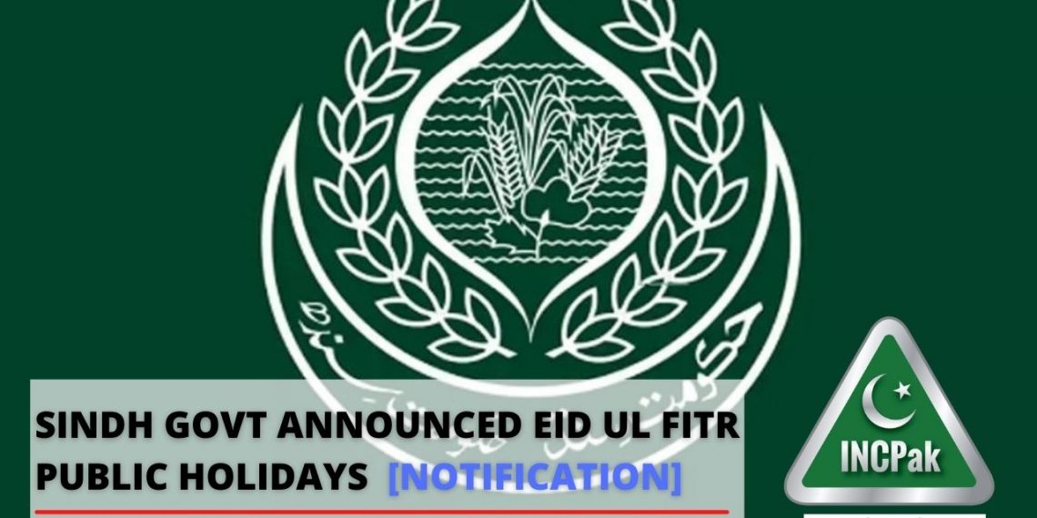 Sindh govt announced Eid Ul Fitr Public holidays [Notification]