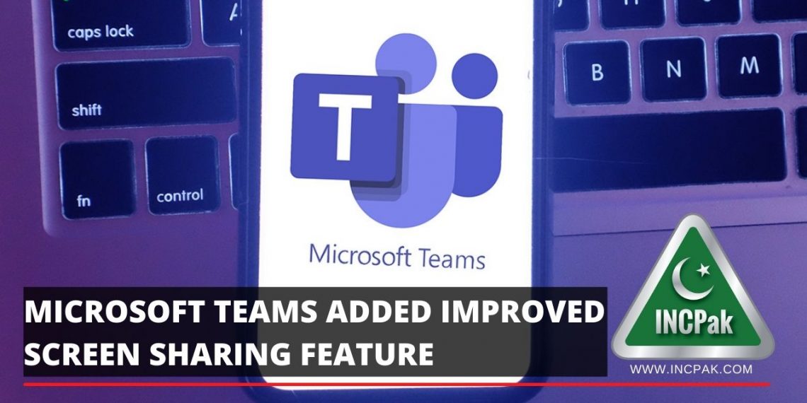 Microsoft Teams Improves Screen sharing feature