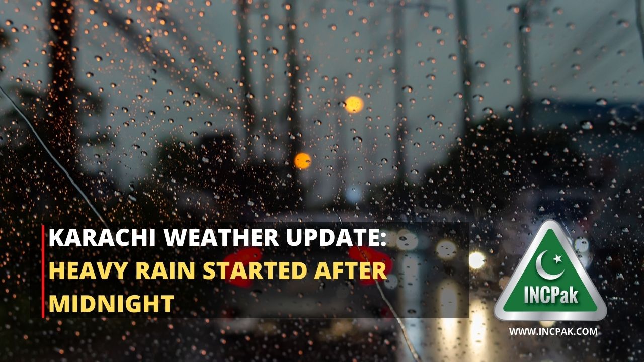 Karachi Weather Update Heavy Rain started after midnight INCPak
