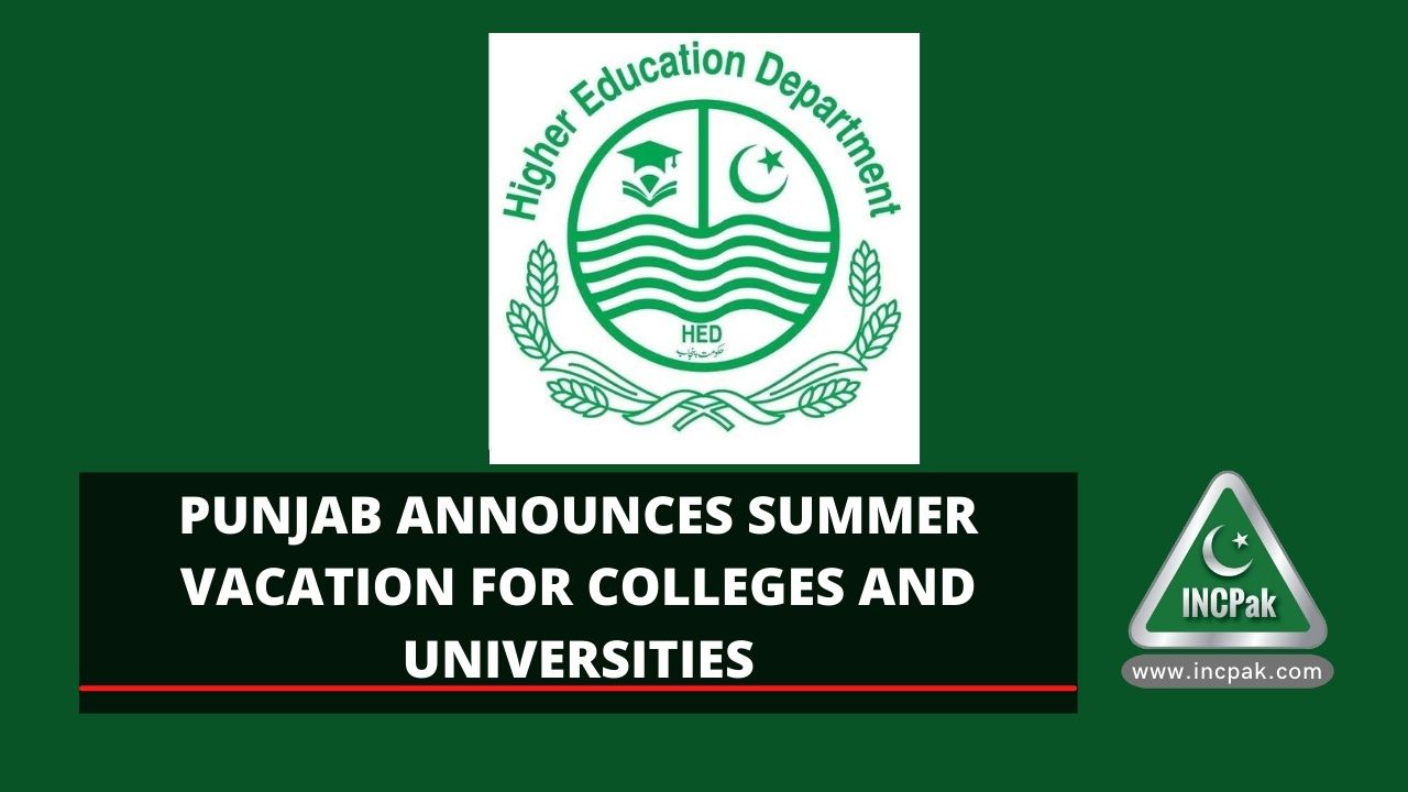 Punjab announces summer vacation for colleges and universities INCPak
