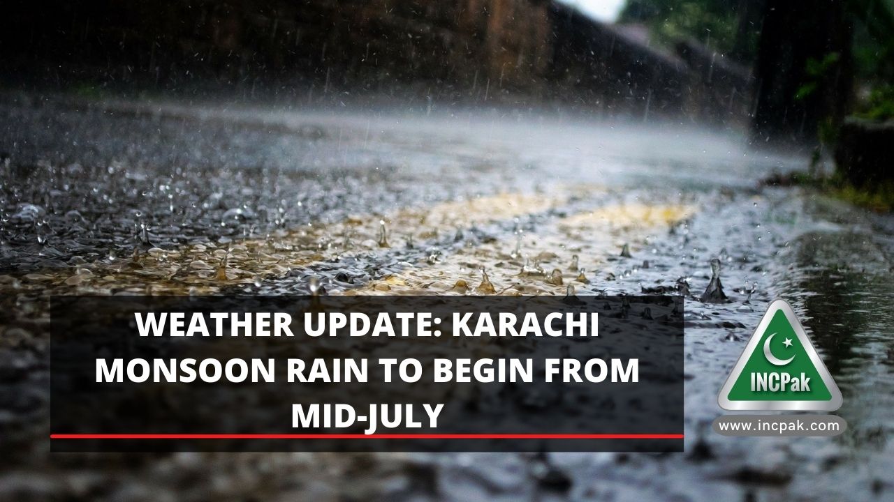 WEATHER UPDATE: Karachi monsoon rain to begin from mid-July - INCPak