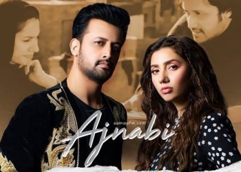 Atif Aslam, Atif Aslam Ajnabi, Mahira Khan, Mahira Khan Ajnabi, Atif Aslam Ajnabi Music Video