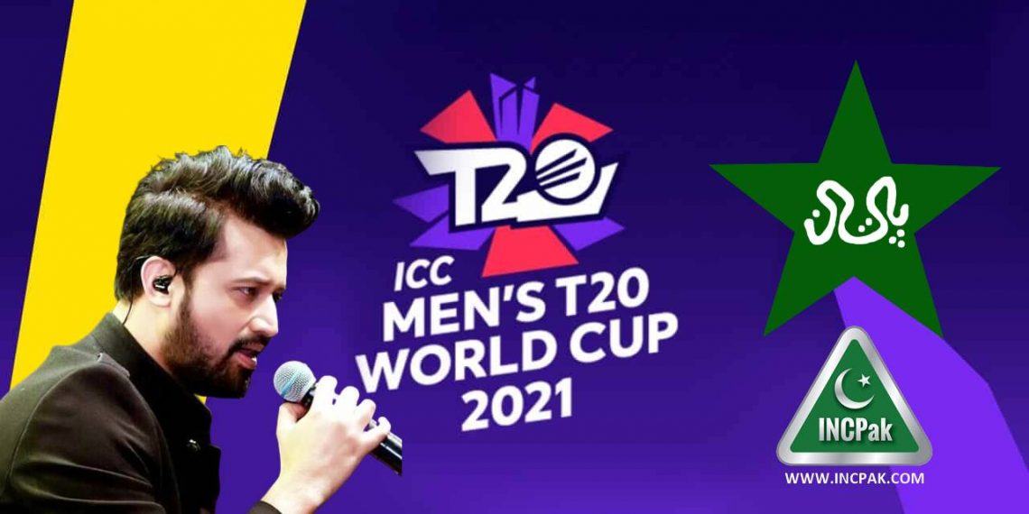 Atif Aslam, Atif Aslam T20 World Cup 2021, T20 World Cup 2021, World Cup 2021, Atif Aslam World Cup Anthem