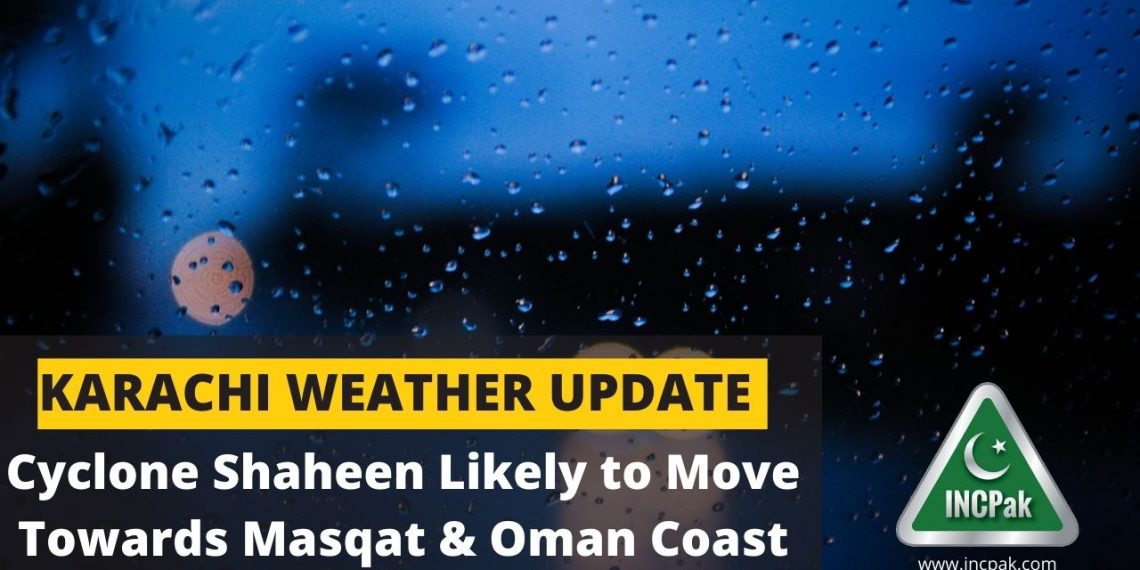 Karachi Weather, Weather Karachi, Cyclone Shaheen