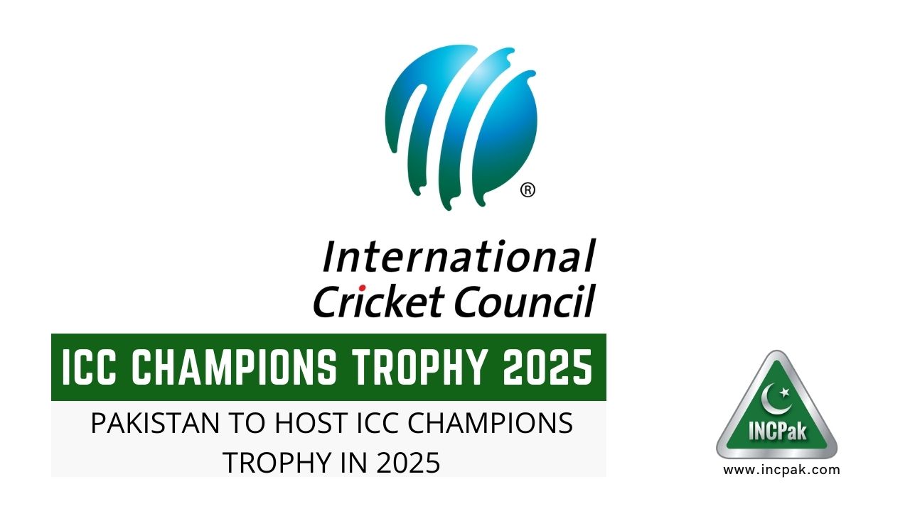 Pakistan To Host ICC Champions Trophy 2025 INCPak