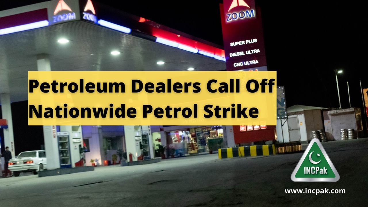 Petroleum Dealers Call Off Nationwide Petrol Strike - INCPak