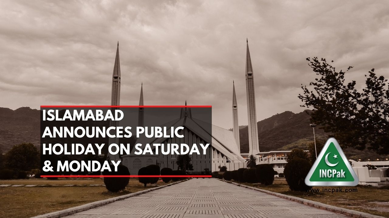 islamabad-announces-public-holiday-on-saturday-monday-incpak