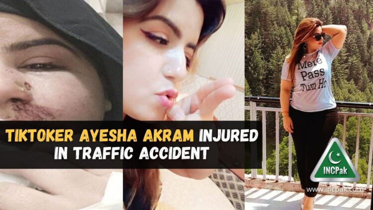 TikToker Ayesha Akram, Ayesha Akram, Ayesha Akram Accident