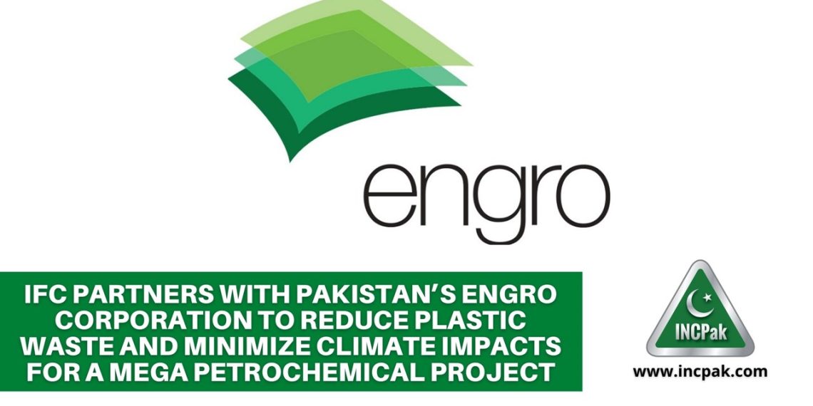 IFC Partners with Pakistan’s Engro Corporation to Reduce Plastic Waste