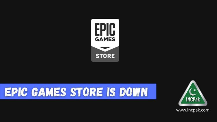 Epic Games Store, Epic Games Store Down, Epic Games Down