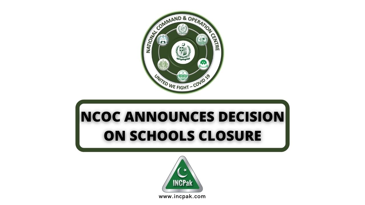 NCOC Announces Decision On Schools Closure - INCPak