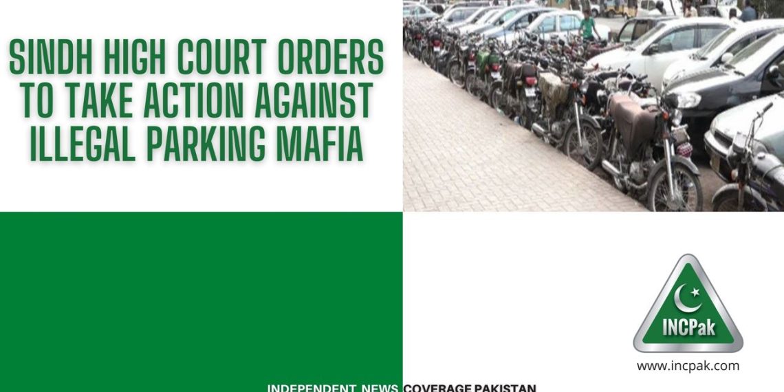 Sindh High Court orders to take action against illegal Parking Mafia