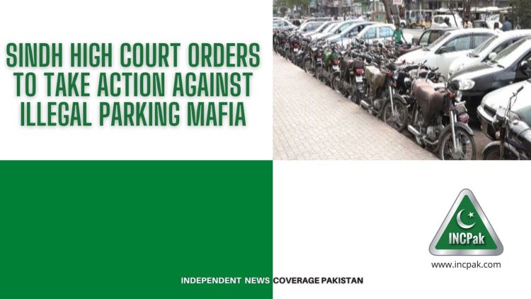 Sindh High Court orders to take action against illegal Parking Mafia