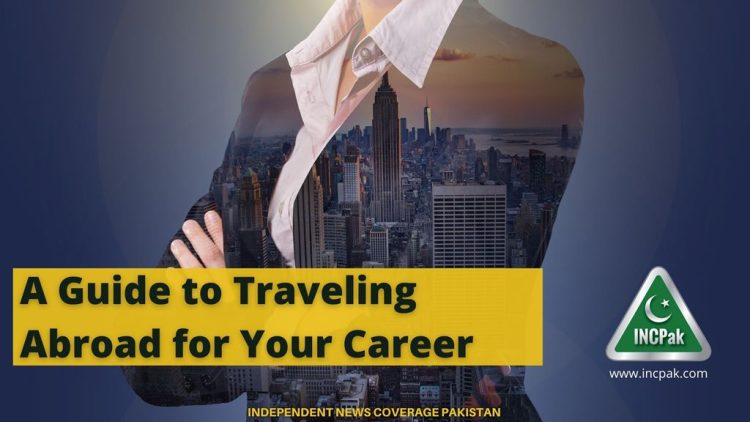 A Guide to Traveling Abroad for Your Career