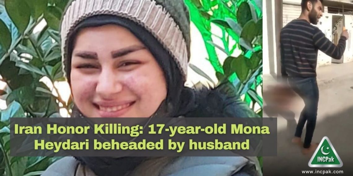 Iran Honor Killing: 17-year-old Mona Heydari beheaded by husband