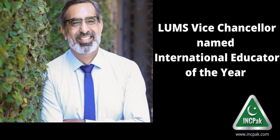 LUMS Vice Chancellor named International Educator of the Year