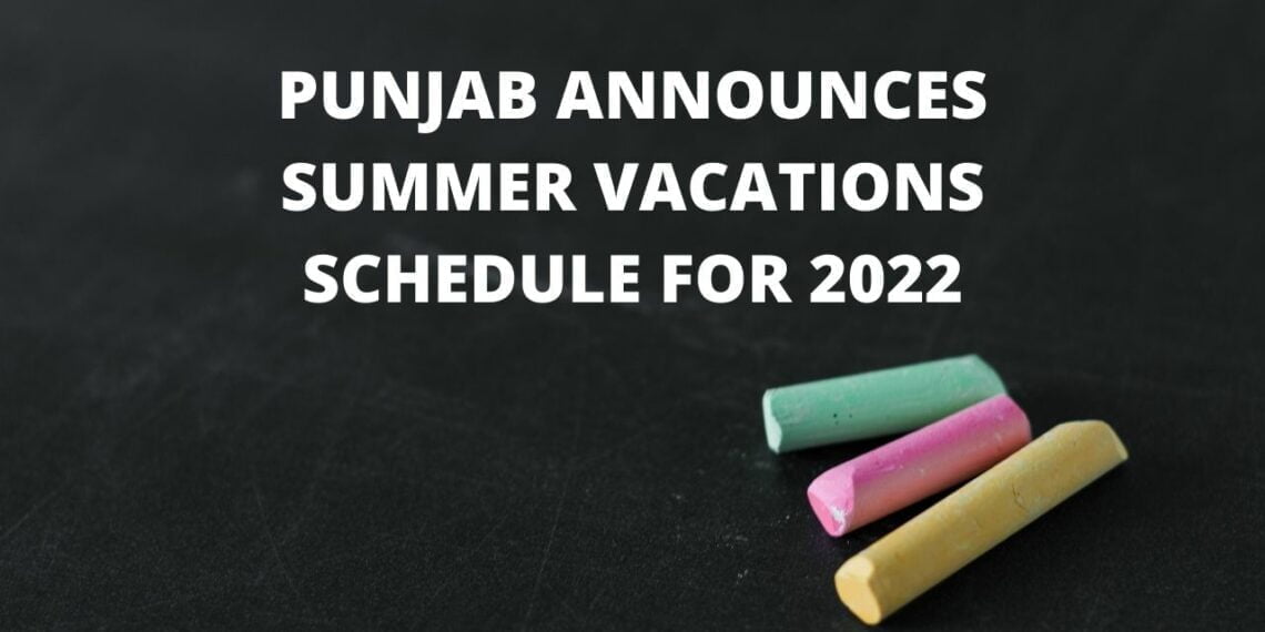 Punjab Summer Vacations 2022, Punjab Summer Vacations, Summer Vacations