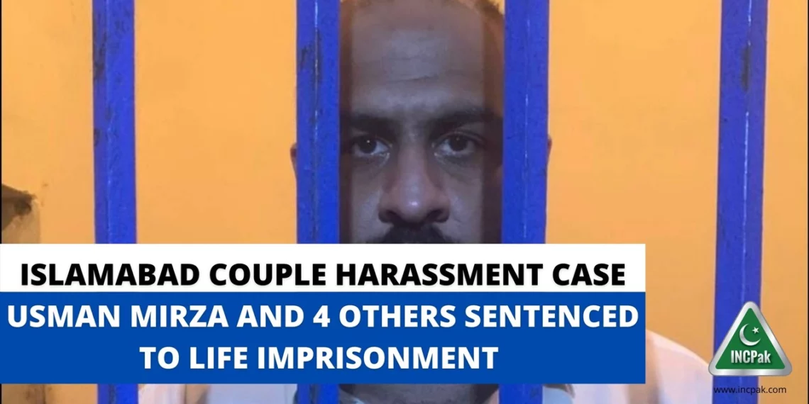 Islamabad Couple Harassment Case: Usman Mirza and 4 Others sentenced to life imprisonment