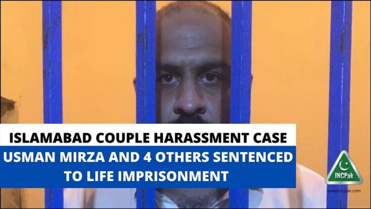 Islamabad Couple Harassment Case: Usman Mirza and 4 Others sentenced to life imprisonment