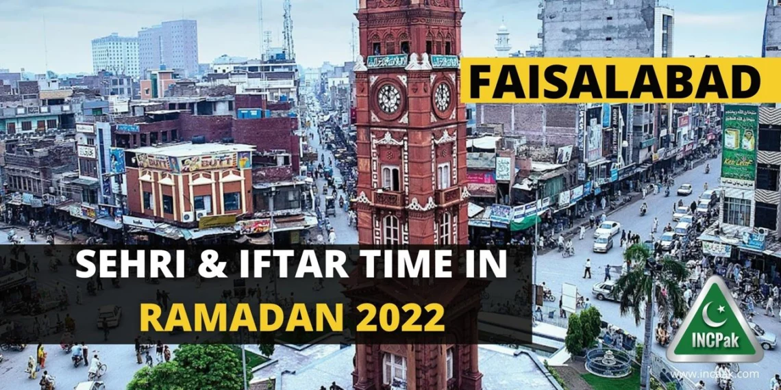 Sehri Time Faisalabad, Iftar Time Faisalabad, Ramadan 2022